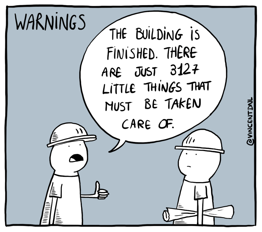 drawing - text: Warnings - The building is finished. There are just 3127 little things that must be taken care of.