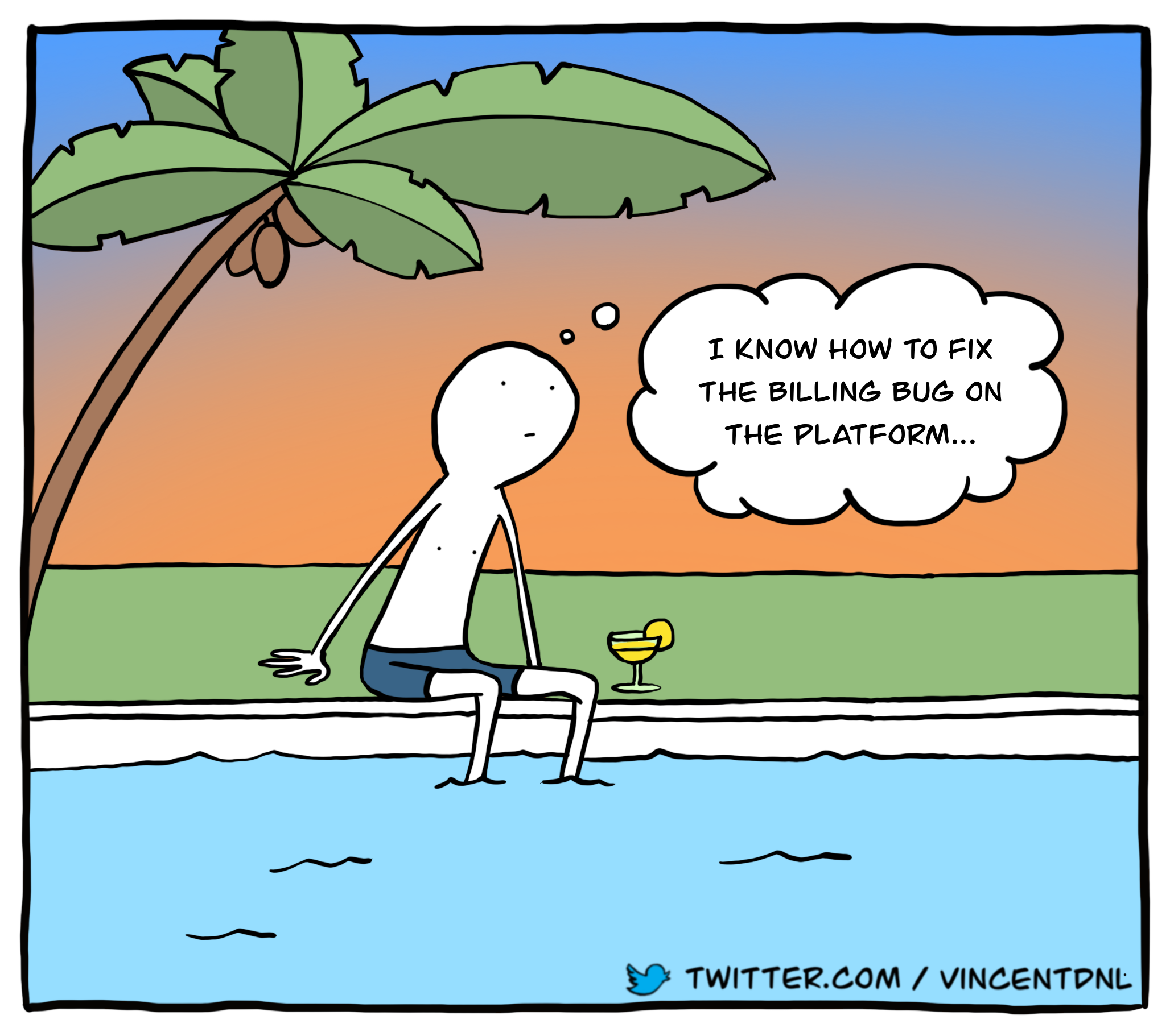 drawing - text: (a developper is sitting at the edge of a swiming pool with a cocktail, thinking) I know how to fix the billing bug on the platform...