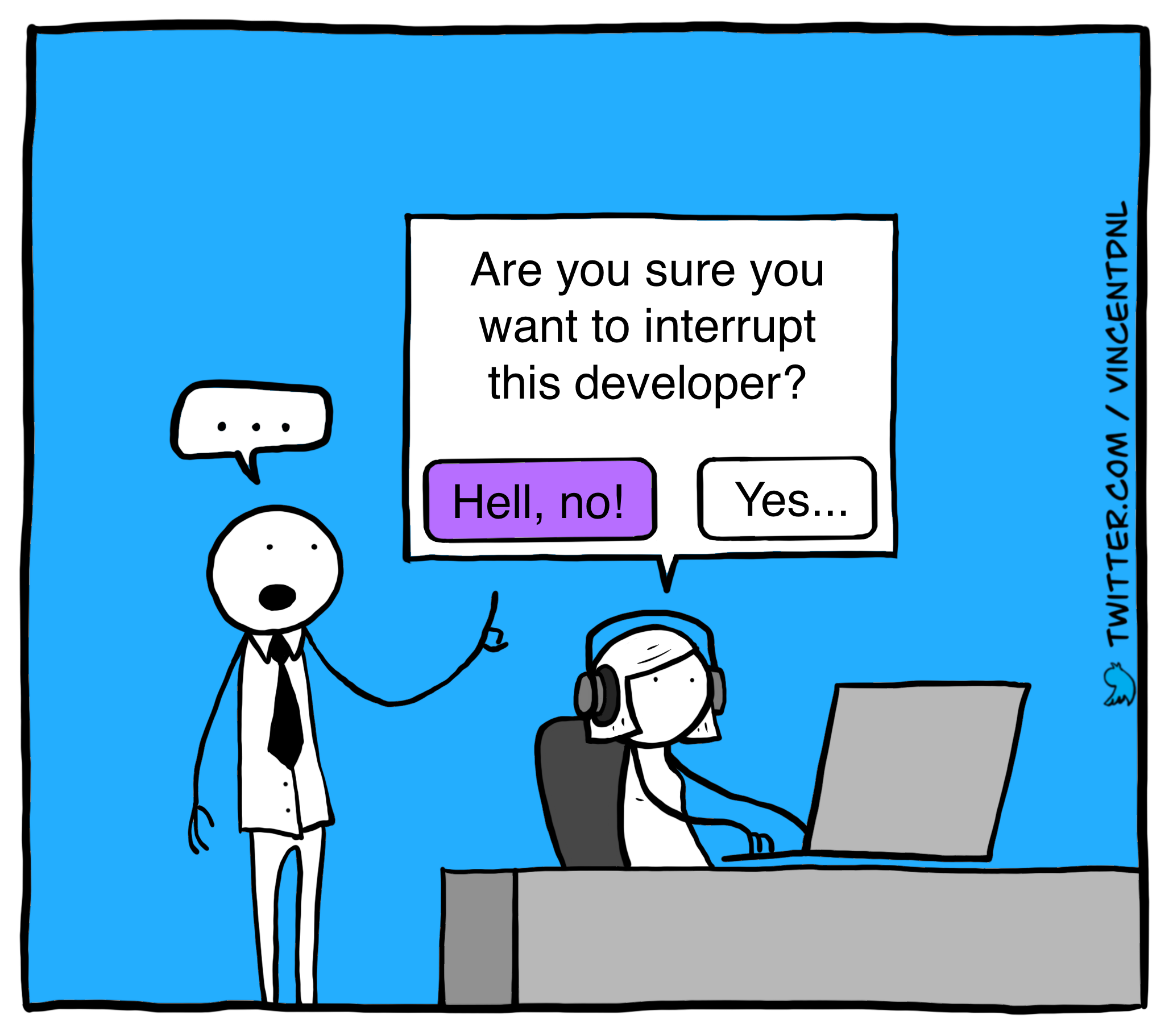 drawing - text: Manager wants to interrupt the developer. There is a popup above her head saying: 'Are you sure you want to interrupt this developer?' and two buttons: 'Hell, no!' and 'Yes...'